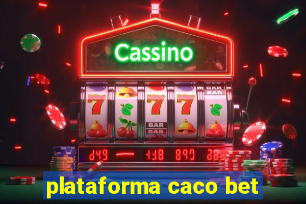 plataforma caco bet